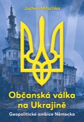 Občanská válka na Ukrajině - Jochen Mitschka - Literatura faktu Občanská válka na Ukrajině