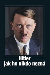Hitler jak ho nikdo nezná - Heinrich Hoffmann - Literatura faktu Hitler jak ho nikdo nezná