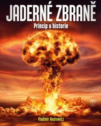 Jaderné zbraně - Princip a historie