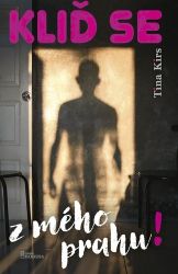 Kliď se z mého prahu - Tina Kirs - Česká a slovenská beletrie Kliď se z mého prahu