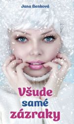 Všude samé zázraky - Jana Benková - Romány Všude samé zázraky