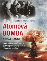 Atomová Bomba - A přece ji měli! - Thomas Mehner - Literatura faktu Atomová Bomba - A přece ji měli