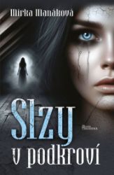 Slzy v podkroví - Mirka Manáková - Romány Slzy v podkroví
