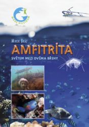 Amfitríta - Světem mezi dvěma břehy - Mirek Brát - Životní prostředí a ekologie Amfitríta - Světem mezi dvěma břehy