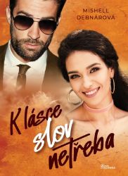 K lásce slova netřeba - Mishell Debnárová - Romány pro ženy K lásce slova netřeba