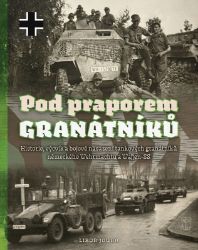 Pod praporem granátníků - Libor Joura - Literatura faktu Pod praporem granátníků