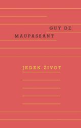 Jeden život - Guy de Maupassant - Romány Jeden život