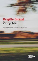 Žít rychle - Brigitte Giraud - Romány Žít rychle