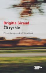 Žít rychle - Brigitte Giraud - Romány Žít rychle