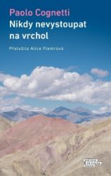 Nikdy nevystoupat na vrchol - Paolo Cognetti - Romány Nikdy nevystoupat na vrchol