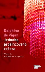 Jednoho prosincového večera - Delphine de Vigan - Romány Jednoho prosincového večera
