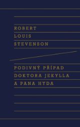 Podivný případ doktora Jekylla a pana Hyda - Robert Louis Stevenson - Romány Podivný případ doktora Jekylla a pana Hyda
