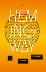 I slunce vychází (Fiesta) - Ernest Hemingway - Romány I slunce vychází (Fiesta)