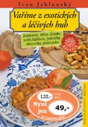 Vaříme z exotických a léčivých hub Vaříme z exotických a léčivých hub