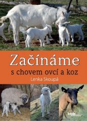 Začínáme s chovem ovcí a koz - Lenka Skoupá - Zvířata Začínáme s chovem ovcí a koz