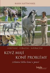 Když koně mají problémy - Celostní léčba koní v praxi Když koně mají problémy - Celostní léčba koní v praxi