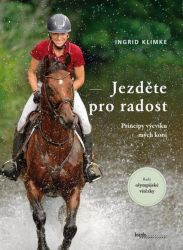 Jezděte pro radost - Principy výcviku mých koní Jezděte pro radost - Principy výcviku mých koní