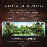 Aquascaping - Kompletní průvodce založením, designem a údržbou krásných akvárií - Rybičky Aquascaping - Kompletní průvodce založením, designem a údržbou krásných akvárií
