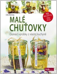 Malé chuťovky - Domácí výrobky z vlastní kuchyně - Kuchařky a nápoje Malé chuťovky - Domácí výrobky z vlastní kuchyně