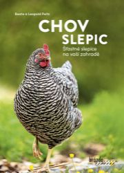 Chov slepic - Šťastné slepice na vaší zahradě - Leopold Peitz,Beate Peitz - Chovatelství Chov slepic - Šťastné slepice na vaší zahradě