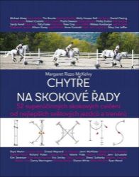 Chytře na skokové řady - 52 superúčinných skokových cvičení od nejlepších světových jezdců Chytře na skokové řady - 52 superúčinných skokových cvičení od nejlepších světových jezdců