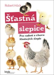 Šťastná slepice - Pro radost z chovu šťastných slepic Šťastná slepice - Pro radost z chovu šťastných slepic