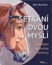 Setkání dvou myslí - Mentální dynamika drezury Setkání dvou myslí - Mentální dynamika drezury
