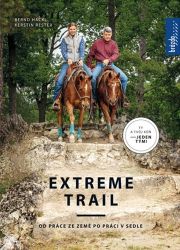 Extreme trail - Od práce ze země po práci v sedle - Kerstin Rester,Bernd Hackl - Koně Extreme trail - Od práce ze země po práci v sedle