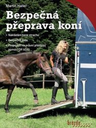 Bezpečná přeprava koní - Martin Haller - Koně Bezpečná přeprava koní
