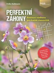 Perfektní záhony - Kvetoucí nádhera pro každé stanoviště - Folko Kullmann - Zahrada a pěstitelství Perfektní záhony - Kvetoucí nádhera pro každé stanoviště