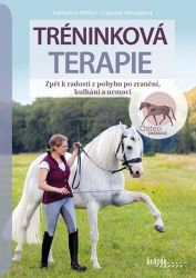 Tréninková terapie - Zpět k radosti z pohybu po zranění, kulhání a nemoci Tréninková terapie - Zpět k radosti z pohybu po zranění, kulhání a nemoci