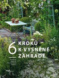 6 kroků k vysněné zahradě - Lilli Straub - Zahrada a pěstitelství 6 kroků k vysněné zahradě