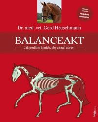 Balanceakt - Jak jezdit na koních, aby zůstali zdraví - Gerhard Heuschmann - Jezdectví Balanceakt - Jak jezdit na koních, aby zůstali zdraví