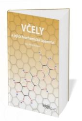 Včely a jejich biochemická tajemství - Miloš Kašpar - Chovatelství Včely a jejich biochemická tajemství
