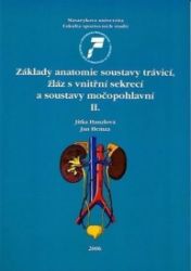 Základy anatomie soustavy trávicí, žláz s vnitřní sekrecí a soustavy močopohlavní II. - Jan Hemza - Vysokoškolská výuka a VOŠ Základy anatomie soustavy trávicí, žláz s vnitřní sekrecí a soustavy močopohlavní II.