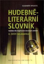 Hudebně-literární slovník. Hudební díla inspirovaná slovesným uměním: Čeští skladatelé. II Hudebně-literární slovník. Hudební díla inspirovaná slovesným uměním: Čeští skladatelé. II