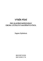 Výběr písní pro Klavírní improvizaci oboru Učitelství mateřských škol Výběr písní pro Klavírní improvizaci oboru Učitelství mateřských škol