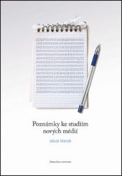 Poznámky ke studiím nových médií - Jakub Macek - Dětské knihy o vědě a technice Poznámky ke studiím nových médií