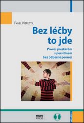 Bez léčby to jde - Proces přestávání s pervitinem bez odborné pomoci Bez léčby to jde - Proces přestávání s pervitinem bez odborné pomoci