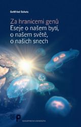 Za hranicemi genů - Eseje o našem bytí, o našem světě, o našich snech Za hranicemi genů - Eseje o našem bytí, o našem světě, o našich snech