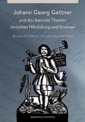 Johann Georg Gettner und das barocke Theater zwischen Nikolsburg und Krumau - Margita Havlíčková - Divadlo a film Johann Georg Gettner und das barocke Theater zwischen Nikolsburg und Krumau