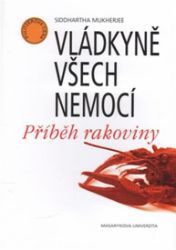 Vládkyně všech nemocí. Příběh rakoviny Vládkyně všech nemocí. Příběh rakoviny