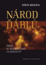 Národ ďáblů: Proč si necháváme vládnout? - Stein Ringen - Společnost a politika Národ ďáblů. Proč si necháváme vládnout?