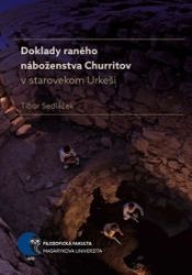 Doklady raného náboženstva Churritov v starovekom Urkeši - Tibor Sedláček - Esoterika a duchovno Doklady raného náboženstva Churritov v starovekom Urkeši