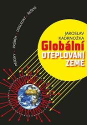 Globální oteplování Země - Jaroslav Kadrnožka - Odborná a technická literatura Globální oteplování Země