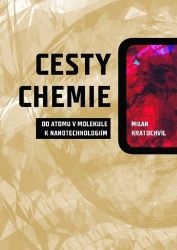 Cesty chemie od atomu v molekule k nanotechnologiím Cesty chemie od atomu v molekule k nanotechnologiím