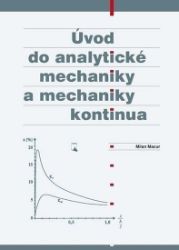 Úvod do analytické mechaniky a mechaniky kontinua Úvod do analytické mechaniky a mechaniky kontinua