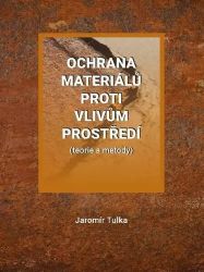 Ochrana materiálů proti vlivům prostředí (teorie a metody) Ochrana materiálů proti vlivům prostředí (teorie a metody)