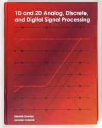 1D and 2D Analog, Discrete and Digital Signal Processing - Jaroslav Sklenář - Literatura v angličtině 1D and 2D Analog, Discrete and Digital Signal Processing