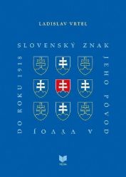 Slovenský znak, jeho pôvod a vývoj do roku 1918 (slovensky) Slovenský znak, jeho pôvod a vývoj do roku 1918 (slovensky)